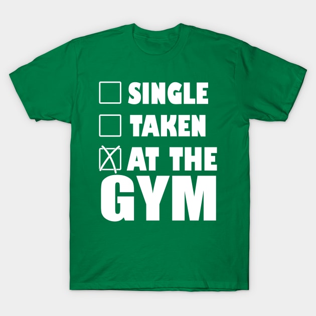 Single - Taken - Gym T-Shirt by MarinasingerDesigns